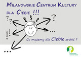 Milanowskie Centrum Kultury dla Ciebie !!!